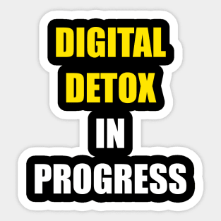 DIGITAL DETOX IN PROGRESS Sticker